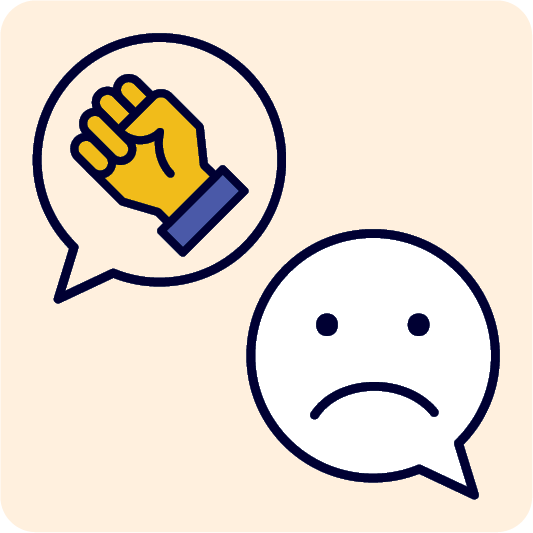 2 speech bubbles. One speech bubble has a fist inside it. The other speech bubble has a sad face inside it.